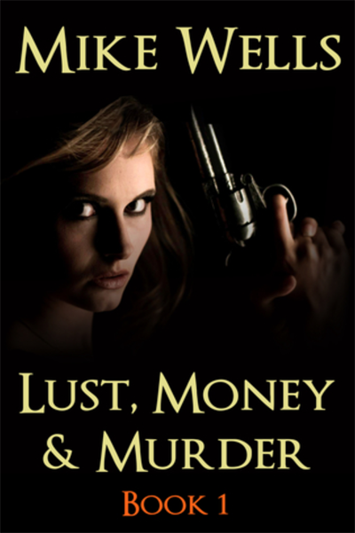 Mike Well's Lust, Money & Murder